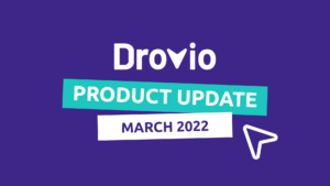 Drovio Product Update - March 2022